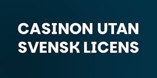 Casino Utan Svensk Licens En Utforskning av Alternativa Spelplattformar Casino Utan Svensk Licens En Utforskning av Alternativa Spelplattformar